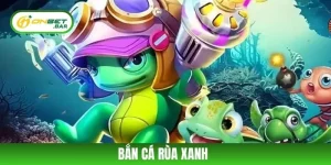 Bắn Cá Rùa Xanh - Bí Quyết Chinh Phục Boss Lớn Tại ONBET
