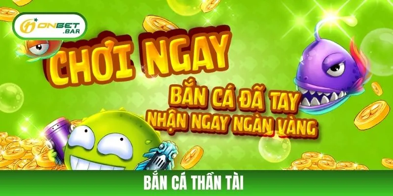 Bắn Cá Thần Tài – Trải Nghiệm Săn Thưởng Đỉnh Cao Tại 2025