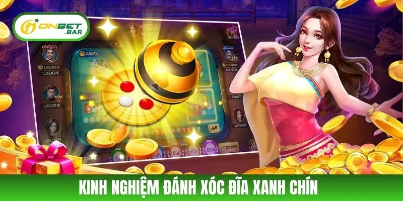 Kinh Nghiệm Đánh Xóc Đĩa Xanh Chín Thắng Lớn Tại ONBET