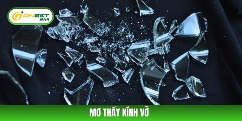 Mơ Thấy Kính Vỡ – Khám Phá Những Ẩn Ý Quan Trọng Phía Sau